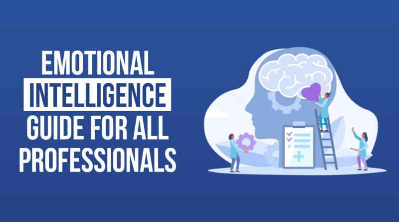 A Short guide on Emotional Intelligence for Professionals